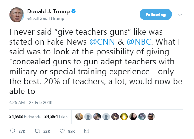 2018-02-24-14_35_03-Donald-J.-Trump-on-Twitter_-_I-never-said-“give-teachers-guns”-like-was-stated-o Trump Pauses Saturday Afternoon Slack-Off & Live Tweets Inner Thoughts Like A Weird Jerk Donald Trump Featured Gun Control Politics Shooting Top Stories Violence 