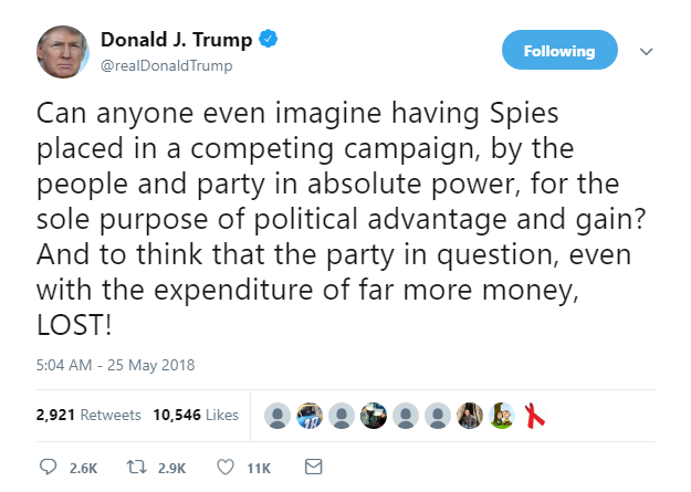 2018-05-25-08_21_38-Donald-J.-Trump-on-Twitter_-_Can-anyone-even-imagine-having-Spies-placed-in-a-co Trump Pops Morning Pills, Goes On Weird Six-Tweet Rant Like A Lonely Old Drug Addict Donald Trump Featured Politics Social Media Top Stories 